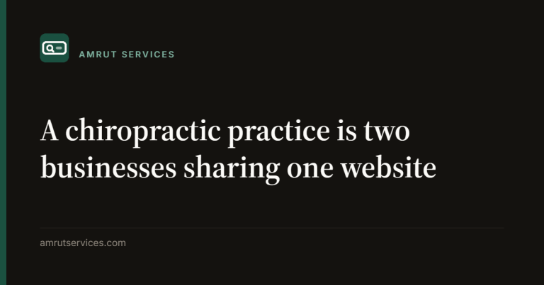 A chiropractic practice is two businesses sharing one website
