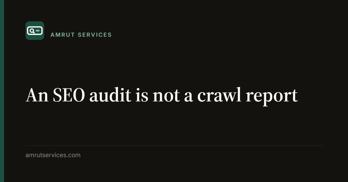 An SEO audit is not a crawl report