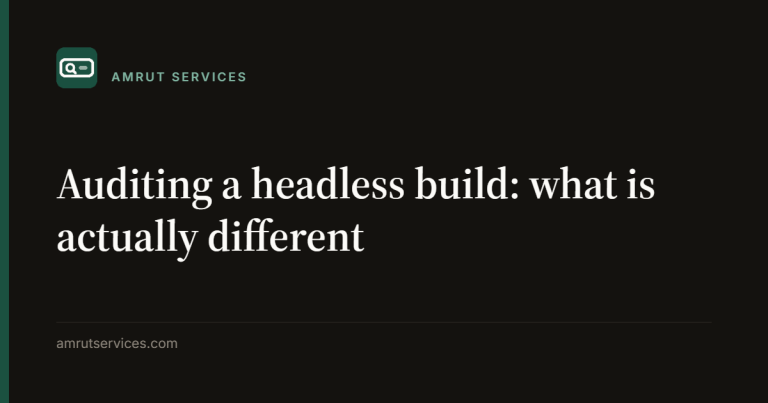Auditing a headless build: what is actually different