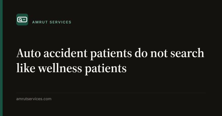 Auto accident patients do not search like wellness patients