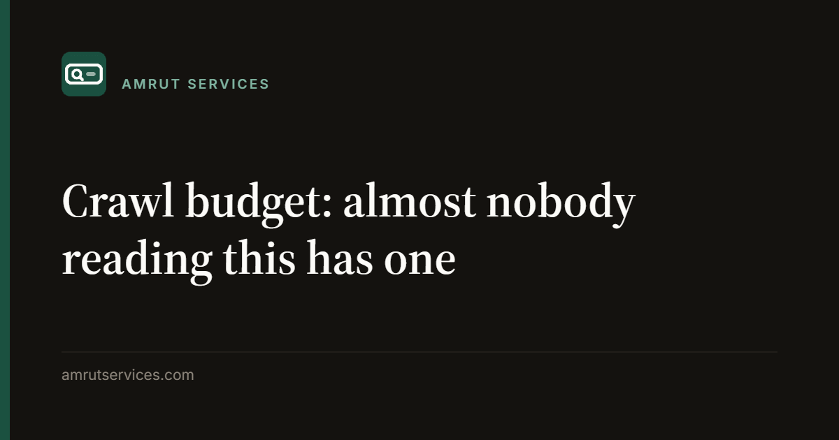 Crawl budget: almost nobody reading this has one