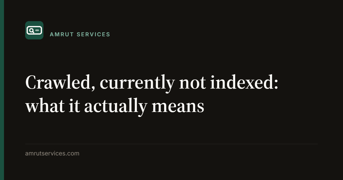 Crawled, currently not indexed: what it actually means
