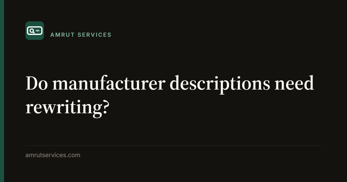Do manufacturer descriptions need rewriting?