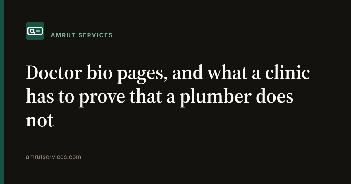 Doctor bio pages, and what a clinic has to prove that a plumber does not