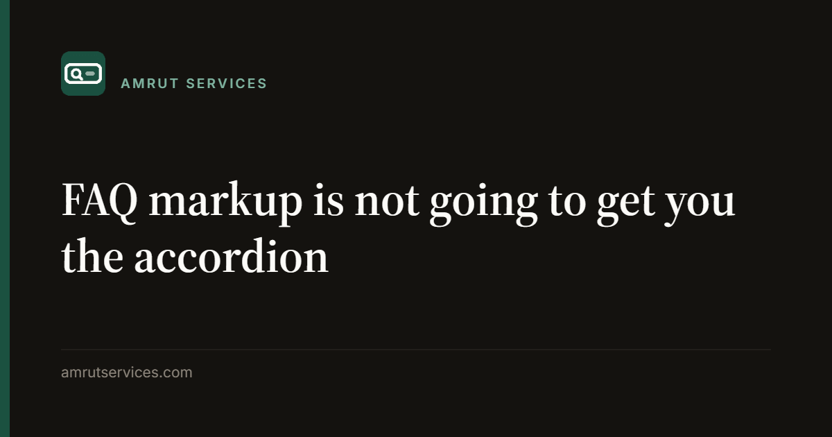 FAQ markup is not going to get you the accordion