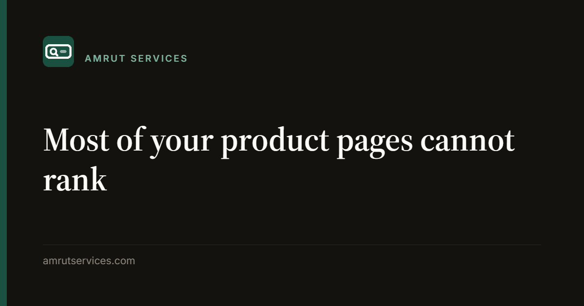 Most of your product pages cannot rank