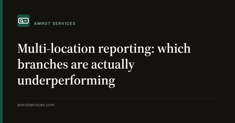Multi-location reporting: which branches are actually underperforming