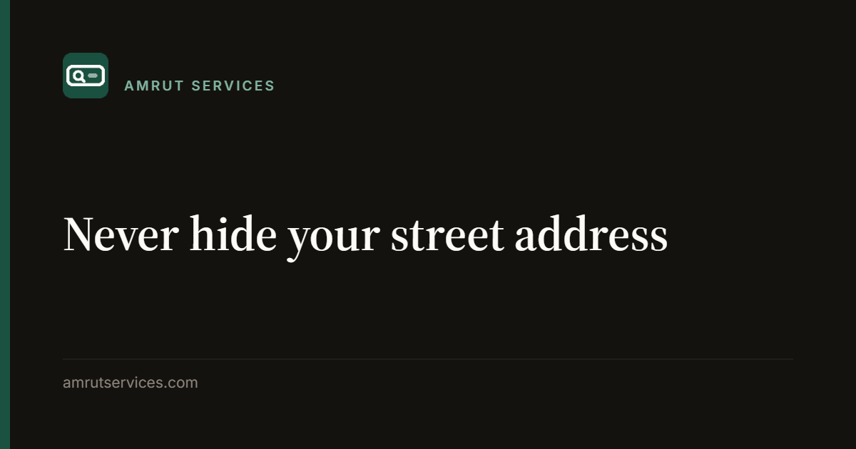 Never hide your street address