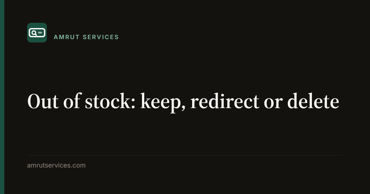 Out of stock: keep, redirect or delete
