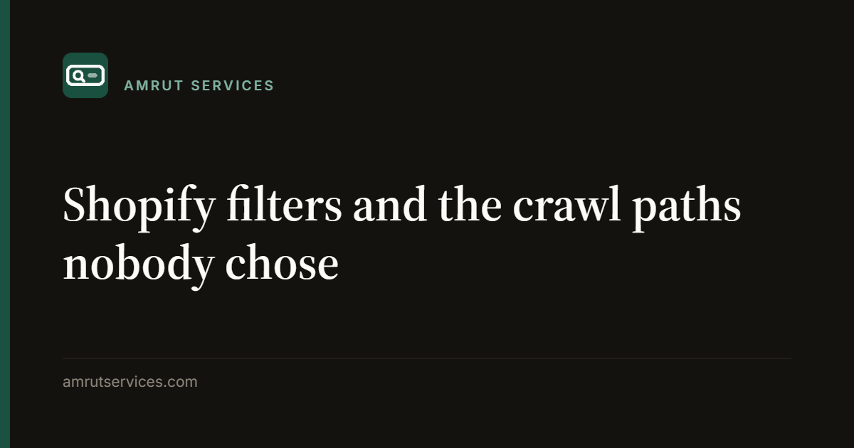 Shopify filters and the crawl paths nobody chose
