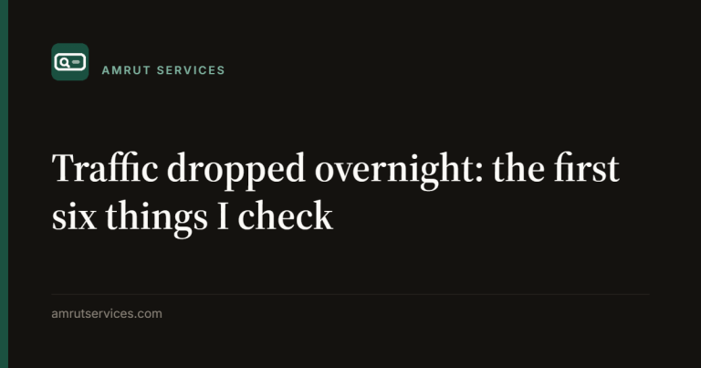Traffic dropped overnight: the first six things I check