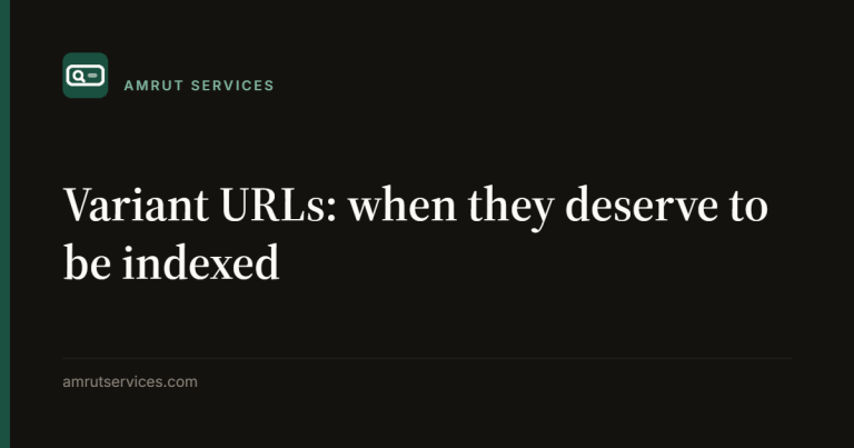Variant URLs: when they deserve to be indexed