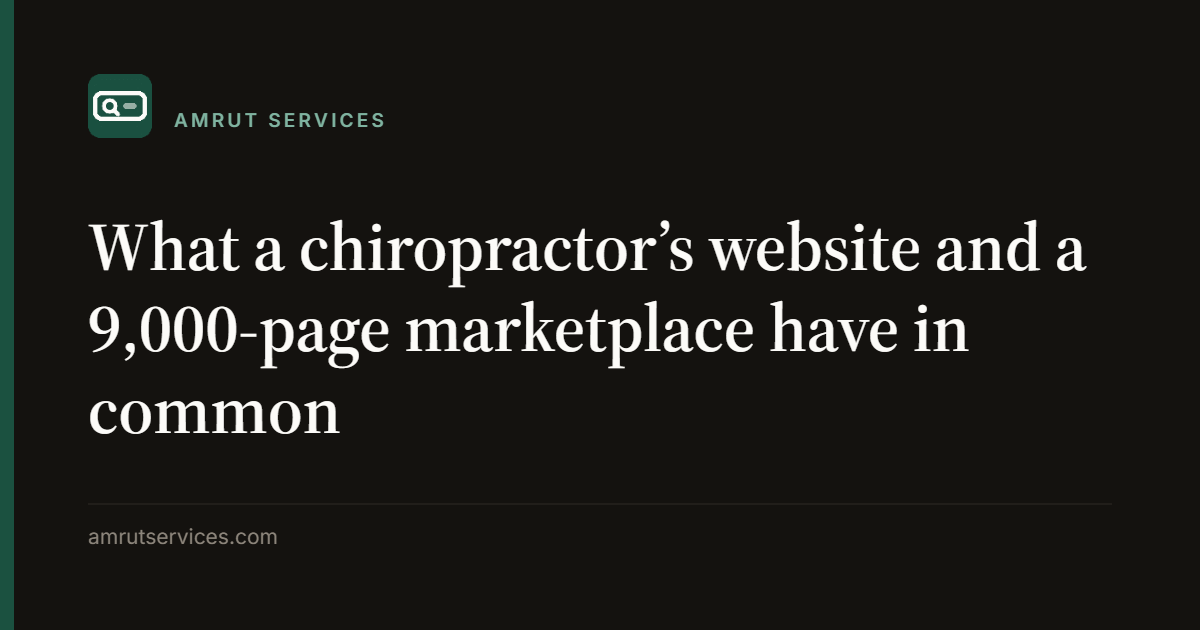 What a chiropractor’s website and a 9,000-page marketplace have in common