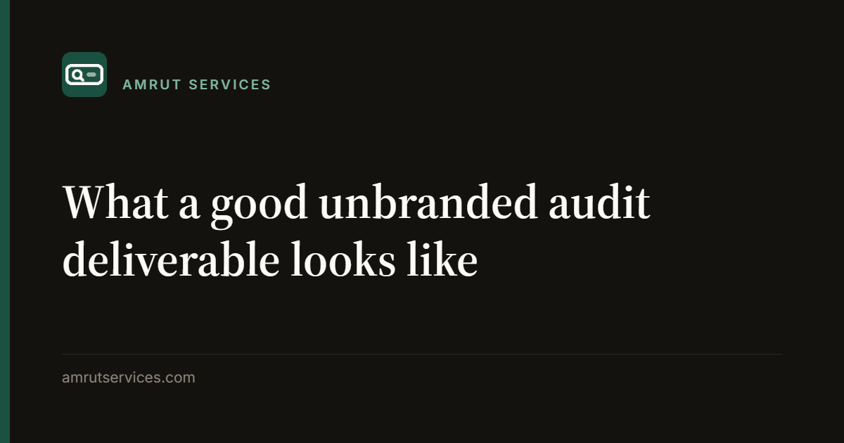 What a good unbranded audit deliverable looks like