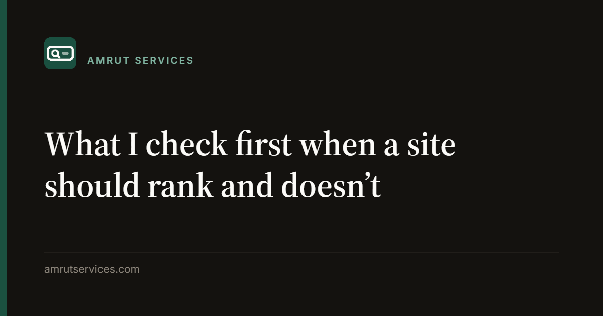 What I check first when a site should rank and doesn’t