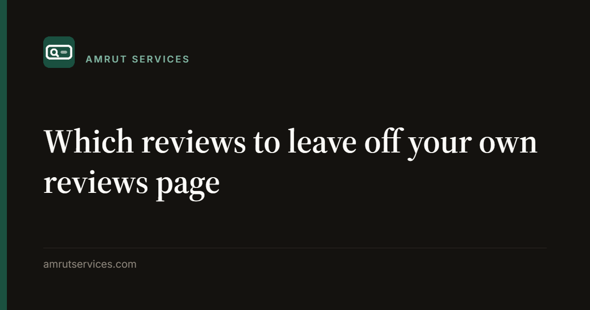 Which reviews to leave off your own reviews page