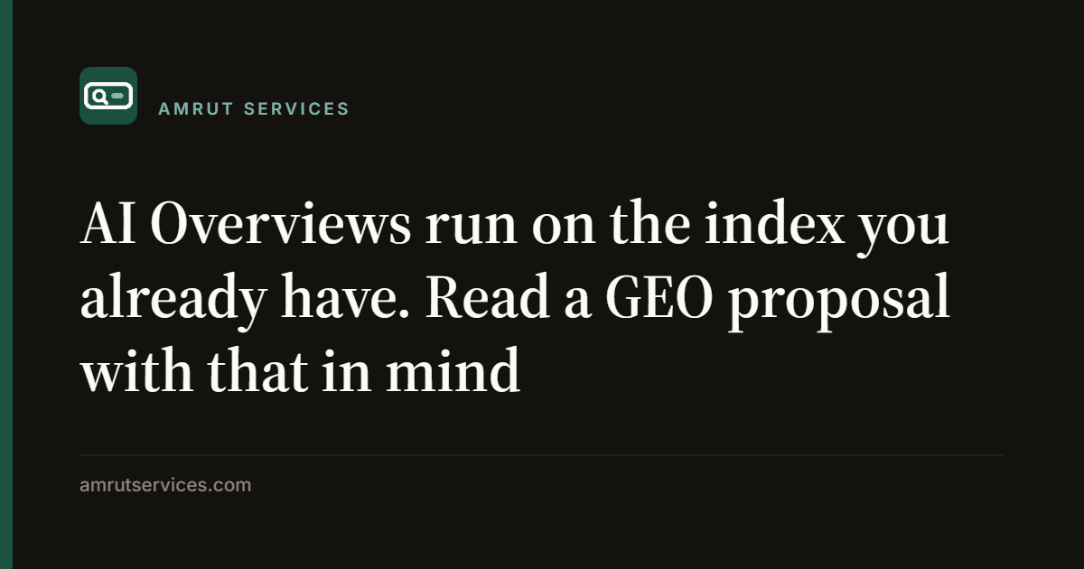AI Overviews run on the index you already have. Read a GEO proposal with that in mind