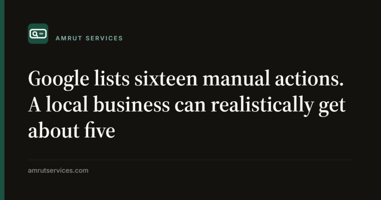 Google lists sixteen manual actions. A local business can realistically get about five