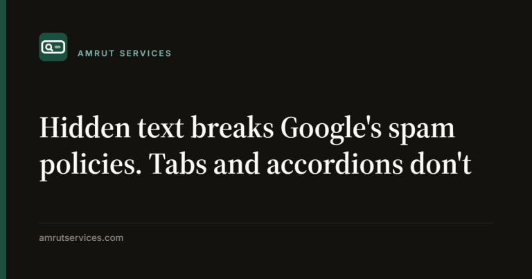 Hidden text breaks Google's spam policies. Tabs and accordions don't