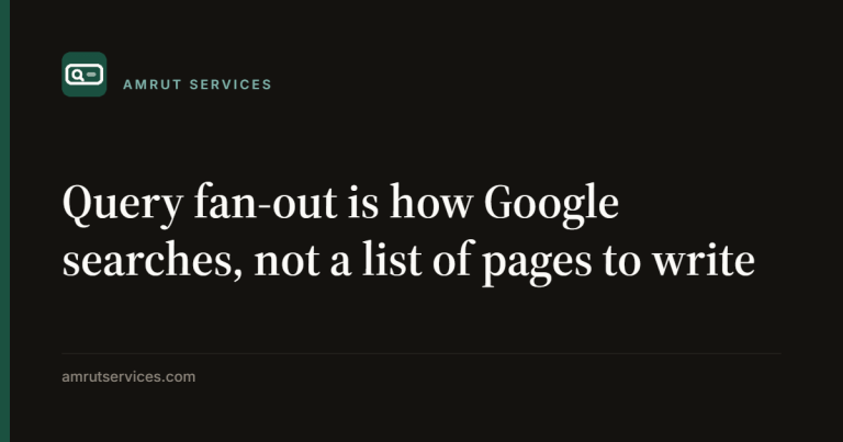 Query fan-out is how Google searches, not a list of pages to write